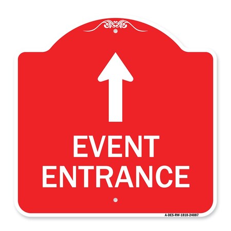 Signmission Designer Series Event Entrance W/ Up Arrow, Red & White Aluminum Sign, 18" H, RW-1818-24087 A-DES-RW-1818-24087